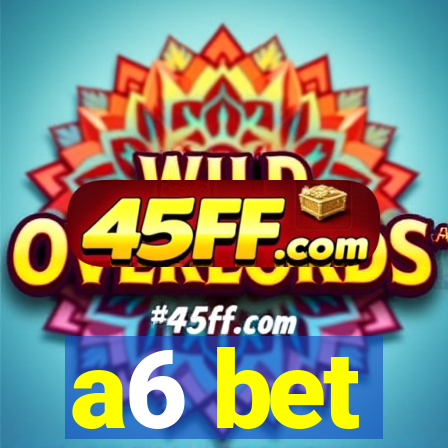 a6 bet